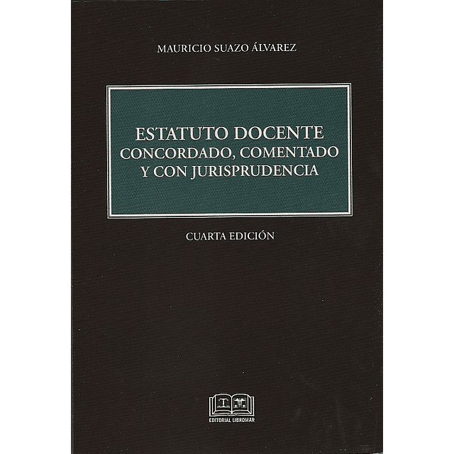 Estatuto docente concordado, comentado y con jurisprudencia. 4° edición.