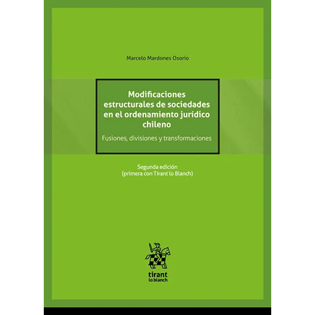 Modificaciones estructurales de sociedades en el ordenamiento jurídico chileno. Fusiones, divisiones y transformaciones.