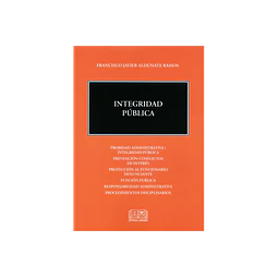 Integridad Pública. Probidad administrativa / Integridad pública, Prevención conflictos de interés, Protección al funcionario denunciante, Función pública, Responsabilidad administrativa, Procedimient