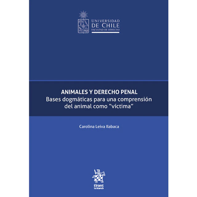 Animales y Derecho Penal. Bases dogmáticas para una comprensión del animal como "víctima"