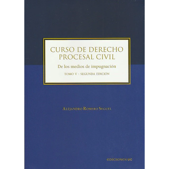 Curso de Derecho Procesal Civil. De los medios de impugnación. Tomo V. 2° edición
