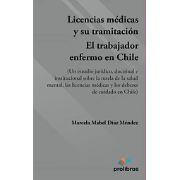 Licencias médicas y su tramitación. El trabajador enfermo en Chile. 