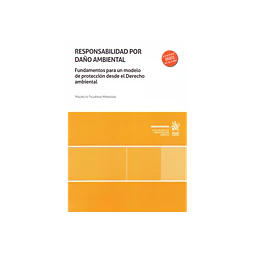 Responsabilidad por daño ambiental. Fundamentos para un modelo de protección desde el derecho ambiental.
