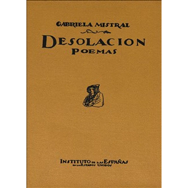Gabriela Mistral. Desolación, poemas. Edición fascimilar 1922