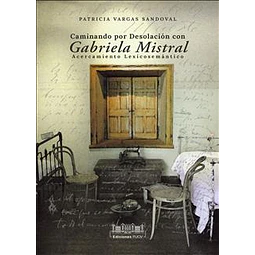 Caminando por Desolación con Gabriela Mistral. Acercamiento lexicosemántico.