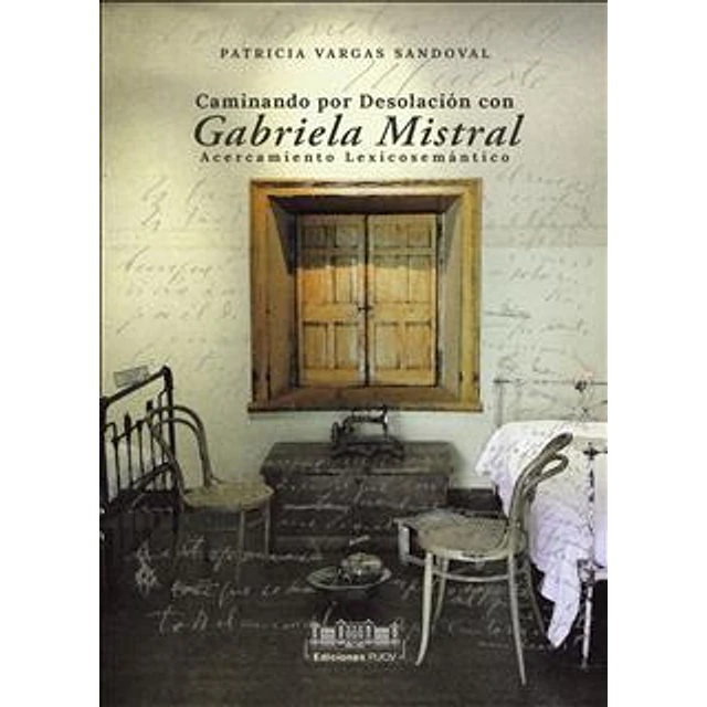 Caminando por Desolación con Gabriela Mistral. Acercamiento lexicosemántico.