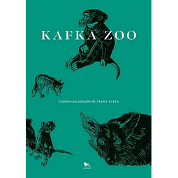 Kafka Zoo. Cuentos con animales de Franz Kafka