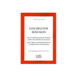 Delitos sexuales. De la criminalidad sexual aspectos médico legales. Doctrina, jurisprudencia y derecho comparado