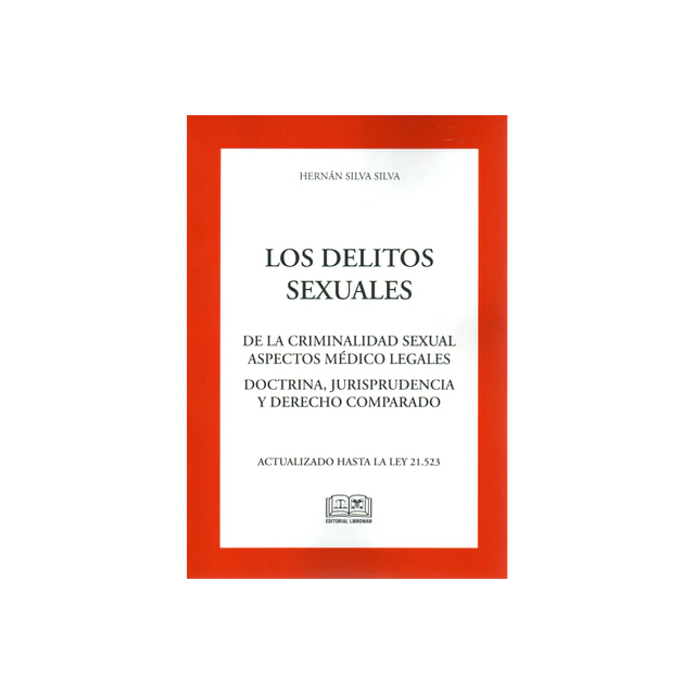 Delitos sexuales. De la criminalidad sexual aspectos médico legales. Doctrina, jurisprudencia y derecho comparado