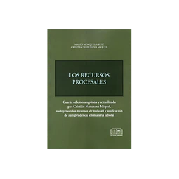 Recursos Procesales. 4° ed. Actualizada por Cristián Maturana Miquel