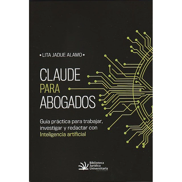 Claude para abogados. Guía práctica para trabajar, investigar y redactar con Inteligencia Artificial
