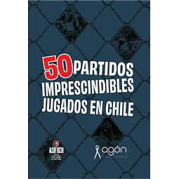 50 Partidos imprescindibles jugados en Chile