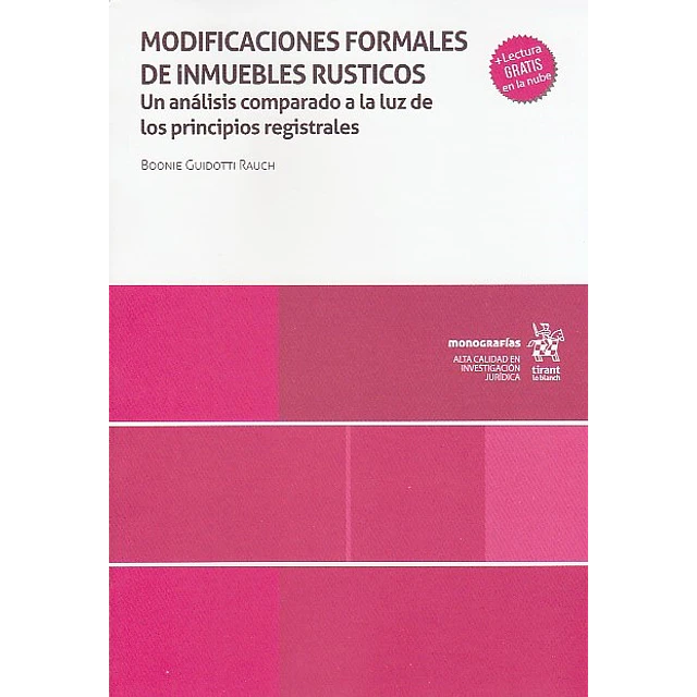 Modificaciones formales de inmuebles rusticos. Un análisis comparado a la luz de los principios registrales.