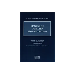 Manual de derecho administrativo. Normativa aplicable a la administración pública chilena.