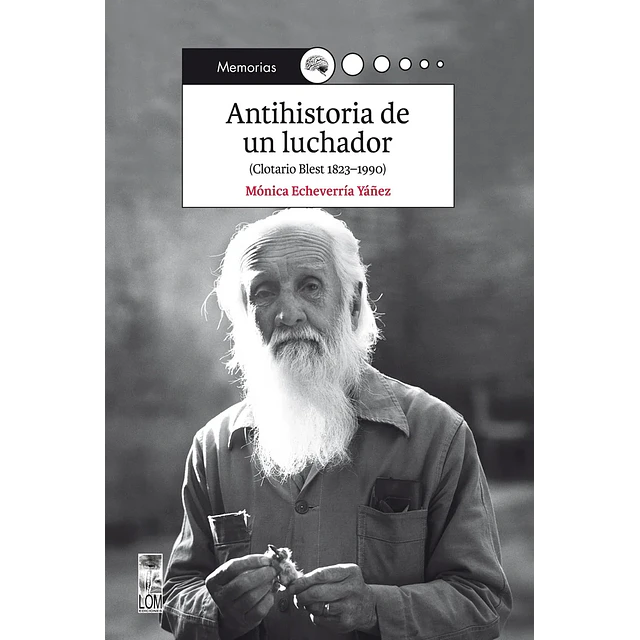 Antihistoria de un luchador (Clotario Blest 1823-1990)