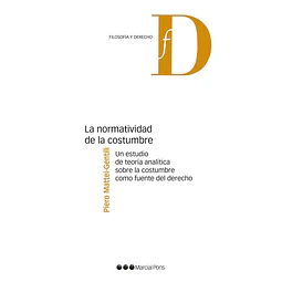 Normatividad de la costumbre. Un estudio de teoría analítica sobre la costumbre como fuente del derecho.