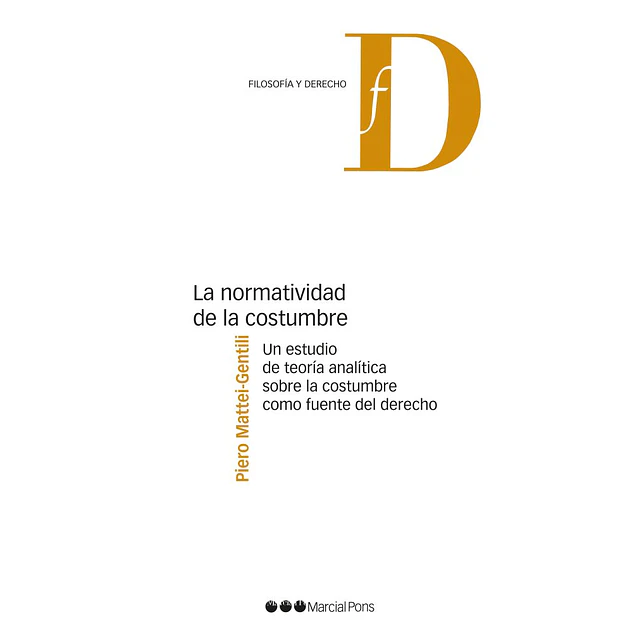 Normatividad de la costumbre. Un estudio de teoría analítica sobre la costumbre como fuente del derecho.