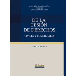 De la cesión de derechos. Civiles y comerciales. Libro homenaje