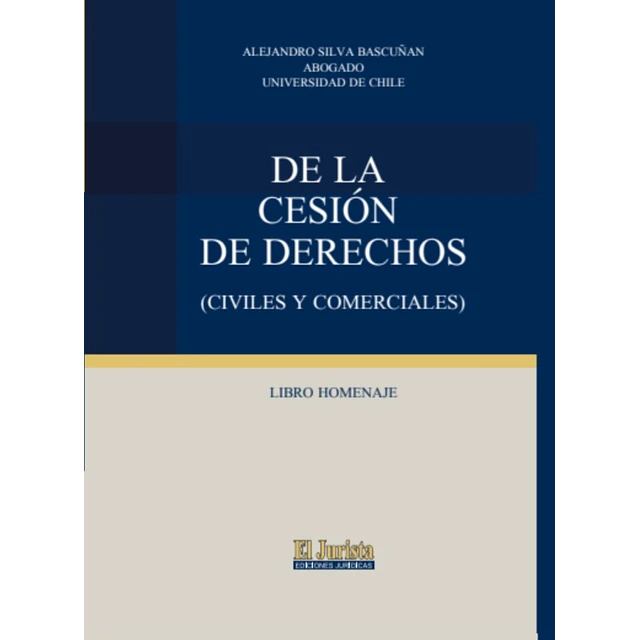 De la cesión de derechos. Civiles y comerciales. Libro homenaje