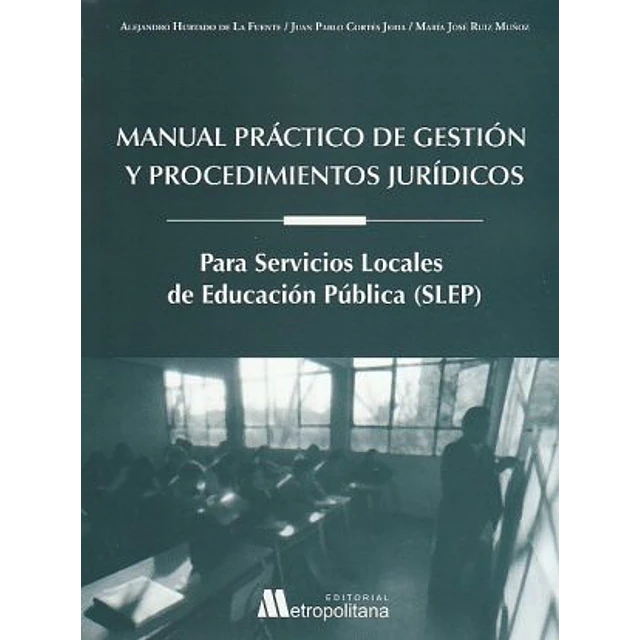 Manual práctico de gestión y procedimientos jurídicos, para Servicios Locales de Educación Pública (SLEP)