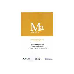 Manual de derecho municipal chileno. Principios, organización y desafíos.