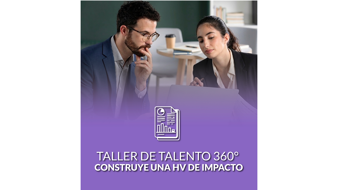 TALLER TALENTO 360: CONSTRUYE UNA HV DE IMPACTO 1
