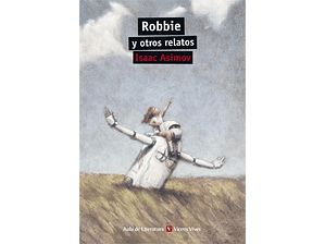 Robbie y otros relatos: Isaac Asimov