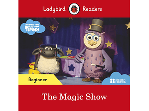 Learning time with Timmy: The magic show - Ladybird Readers 