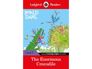 Roald Dahl: The enormous crocodile - Ladybird Readers LEVEL 3