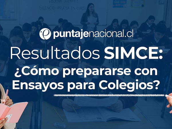 Resultados SIMCE: ¿Cómo prepararse con Ensayos para Colegios?