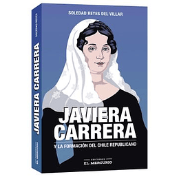 Javiera Carrera. Y La Formacion Del Chile Republicano