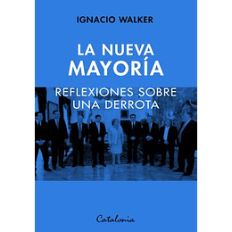 La Nueva Mayoria Reflexiones Sobre Una Derrota