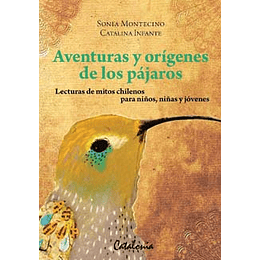 Aventuras Y Origenes De Los Pajaros. Mitos Chilenos Para Niños