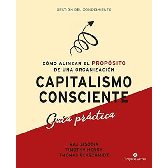 Capitalismo Consciente. Guia Practica