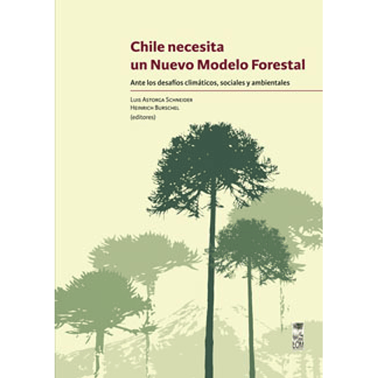 Chile Necesita Un Nuevo Modelo Forestal