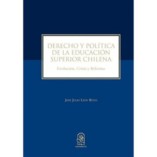Derecho Y Politica De La Educacion Superior Chilena