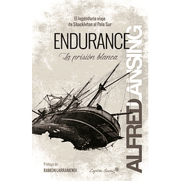 Endurance: El Legendario Viaje De Shackleton Al Polo Sur
