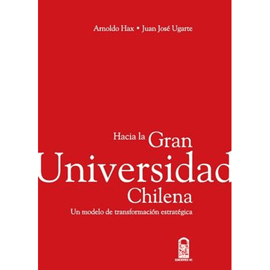 Hacia La Gran Universidad Chilena Un Modelo De Transformacion Estrategica