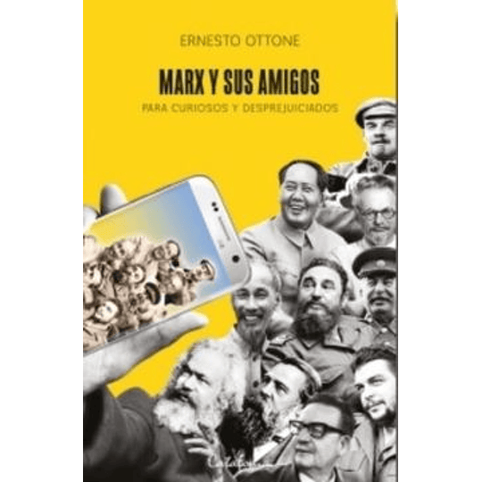 Marx Y Sus Amigos. Para Curiosos Y Desprejuiciados