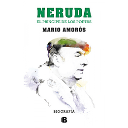 Neruda El Principe De Los Poetas