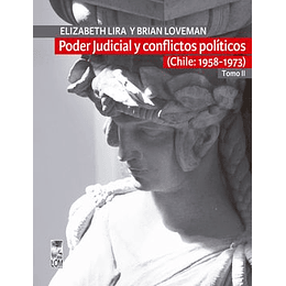 Poder Judicial Y Conflictos Politicos Tomo Ii (Chile:1958-1973)