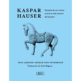 Kaspar Hauser. Ejemplo De Un Crimen Contra La Vida Interior Del Hombre