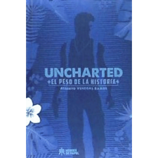 Uncharted: El Peso De La Historia