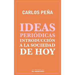 Ideas Periodicas. Introduccion A La Sociedad De Hoy