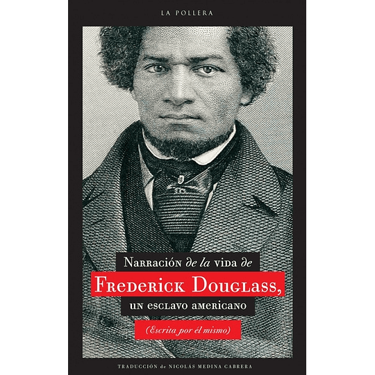 Narrativa De La Vida De Frederick Douglass, Un Esclavo Americano (Escrita Por El Mismo)