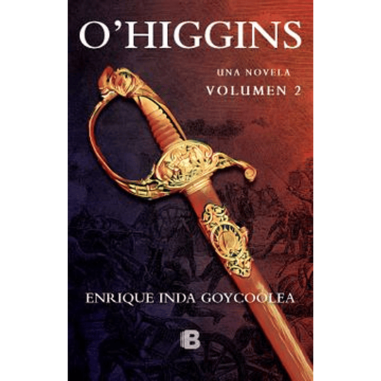Ohiggins. Una Novela. Volumen 2
