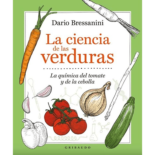 Ciencia De Las Verduras, La. La Quimica Del Tomate Y De La Cebolla