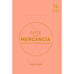 Arte Versus Mercancia. La Estetica De Theodor W. Adorno
