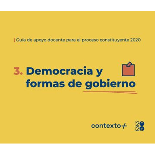 Guias De Apoyo Docente Para El Proceso Constituyente 2020 – Democracia Y Formas De Gobierno