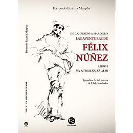De Campesino A Marinero: Las Aventuras De Felix Nuñez